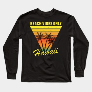 beach vibes only Hawaii Long Sleeve T-Shirt